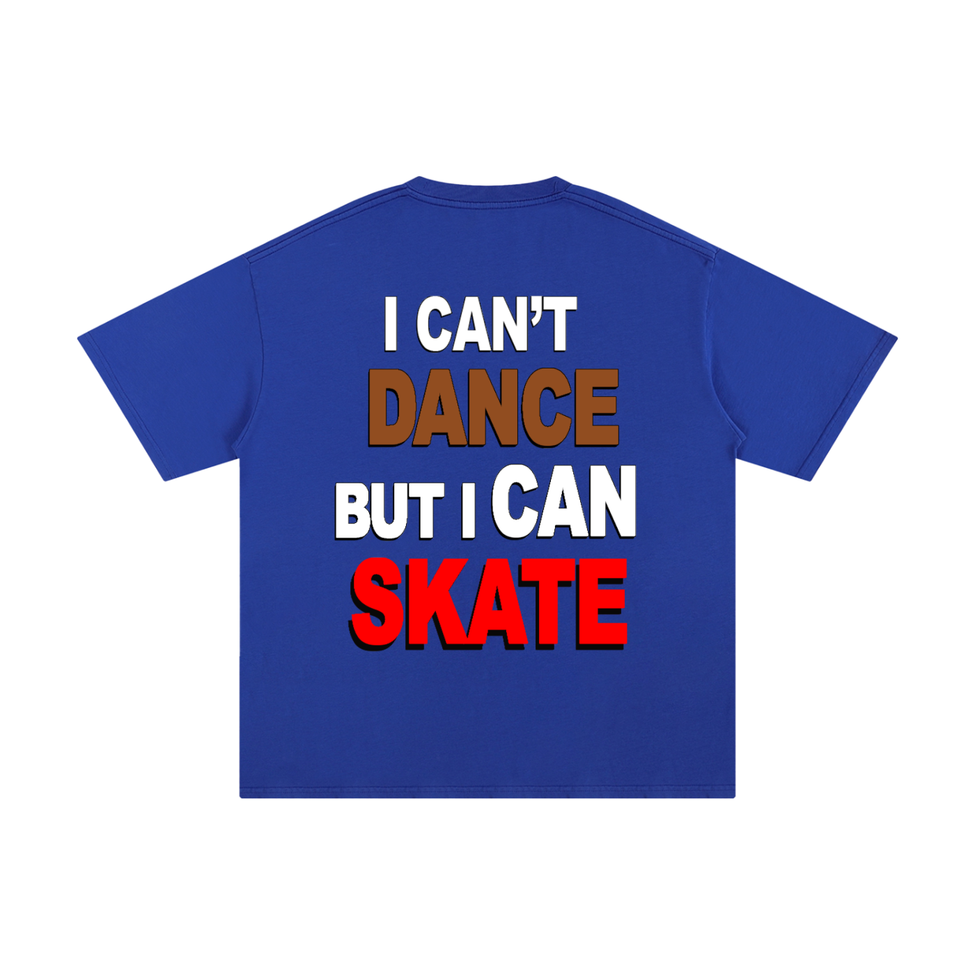 I can't dance But I can skate.