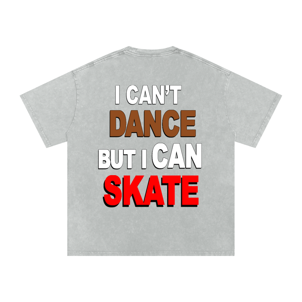 I can't dance but I can skate